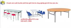 Chuyên sản xuất & phân phối bàn ghế nhà ăn công nghiệp giá tốt theo yêu cầu