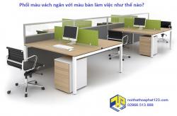 Phối màu vách ngăn với màu bàn làm việc như thế nào?