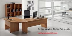 Review bàn giám đốc Hòa Phát cao cấp