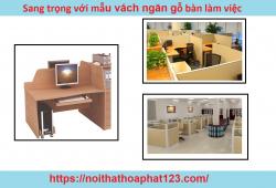 Sang trọng với mẫu vách ngăn gỗ bàn làm việc