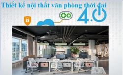 Thiết kế nội thất văn phòng thời đại 4.0