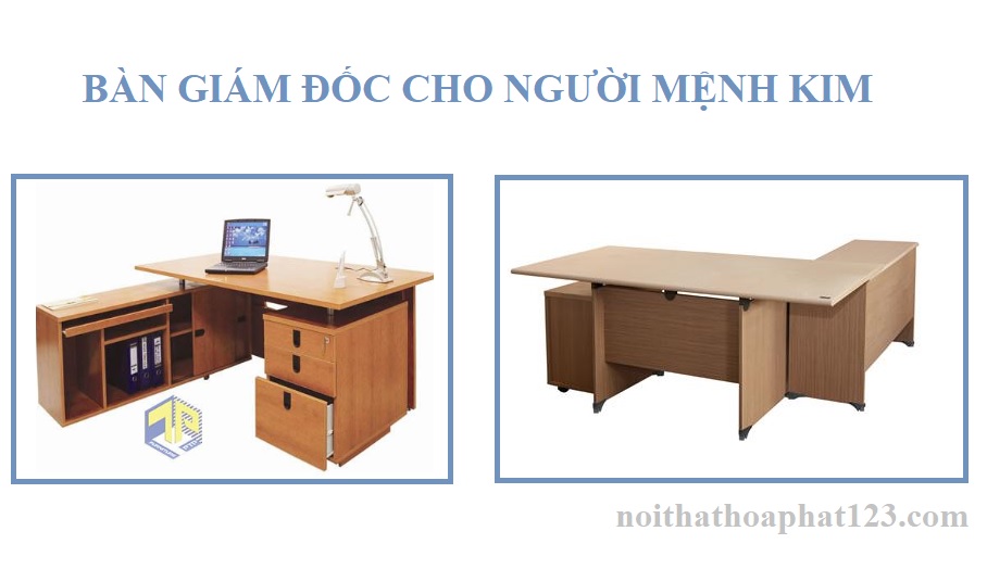 bàn giám đốc cho người mệnh kim