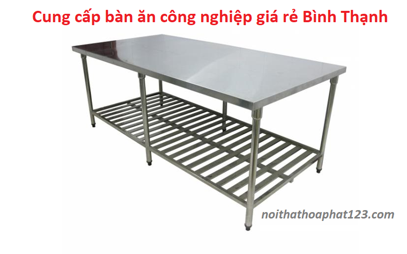cung cấp bàn ăn công nghiệp giá rẻ binh thạnh