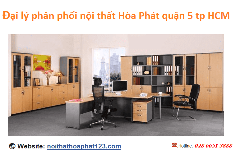 đại lý phân phối nội thất hòa phát quận 5 tphcm- giá tôt trọn gói