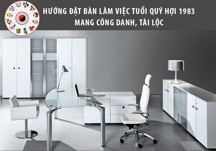 Phong thủy bàn làm việc văn phòng cho người tuổi Quý Hợi