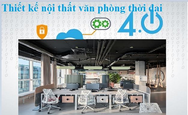 thiết kế nội thất văn phòng thời đại 4.0